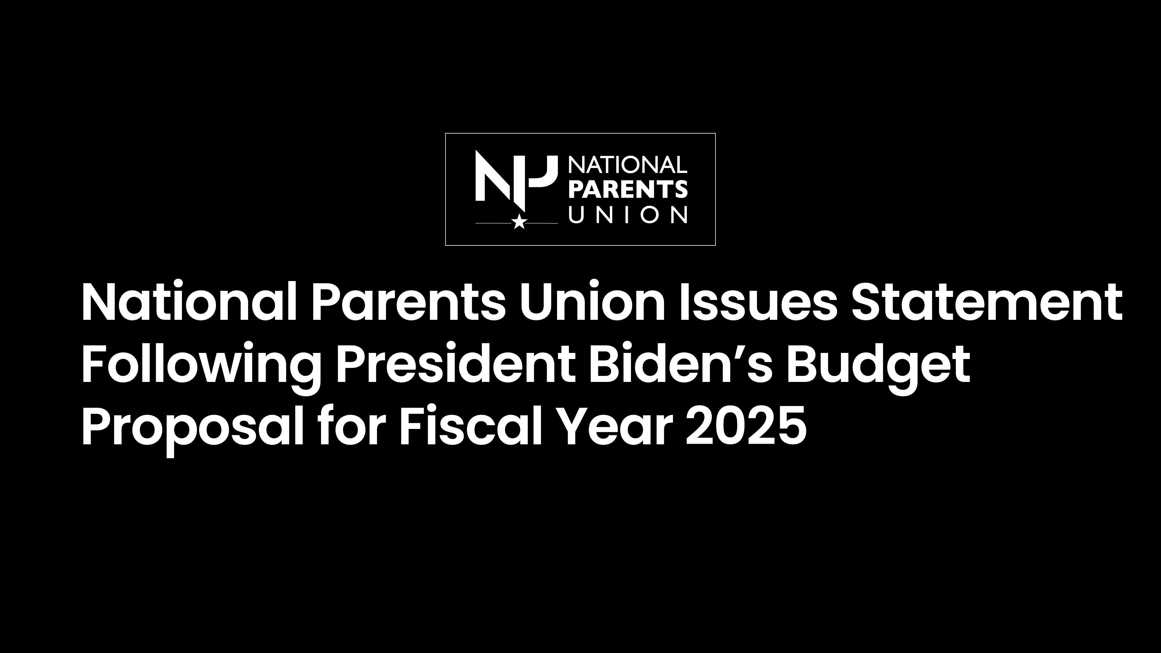 National Parents Union Issues Statement Following The President’s Budget Proposal for Fiscal